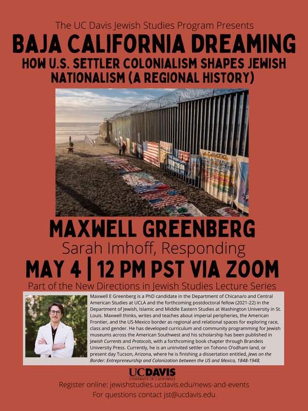 MAY 4, 12 PM PST: BAJA CALIFORNIA DREAMING: HOW U.S. SETTLER COLONIALISM  SHAPES JEWISH NATIONALISM, WITH MAXWELL GREENBERG